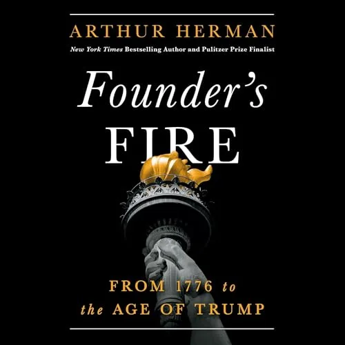 Founder’s Fire By Arthur Herman